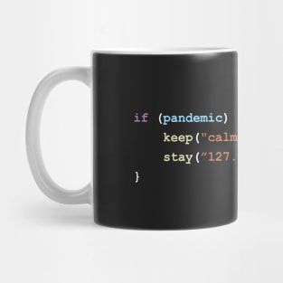 Keep Calm and Stay Home (127.0.0.1) If There's a Pandemic Programming Coding Color Mug